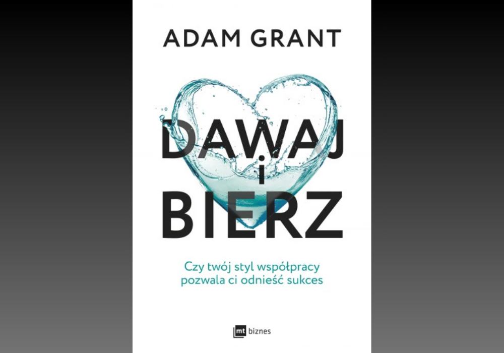 „Dawaj i bierz” książka Adama Granta